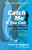Catch Me If You Can - The True Story of a Real Fake