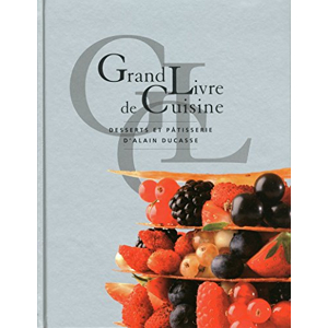Grand Livre De Cuisine D'Alain Ducasse Desserts Et Patisserie