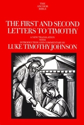 The First and Second Letters to Timothy - A New Translation With Introduction and Commentary de Luke Timothy Johnson