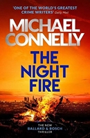 The Night Fire - The Brand New Ballard and Bosch Thriller