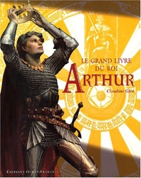 Le grand livre du roi Arthur de Claudine Glot