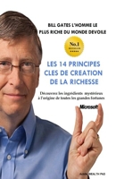 Bill Gates devoile Les 14 principes clés de création de la richesse - Découvrez les ingrédients mystérieux à l’origine de toutes les grandes fortunes