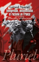 Immigration, antisémitisme et racisme en France - (XIXe-XXe siècle) Discours publics, humiliations privées
