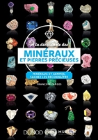 À la découverte des minéraux et pierres précieuses - Minéraux et gemmes, sachez les reconnaître - Minéraux et gemmes, sachez les reconnaître