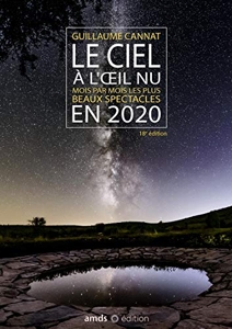 Le ciel à l'oeil nu en 2020 - Mois par mois, les plus beaux spectacles de Guillaume Cannat