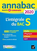 Annales Annabac 2020 L'intégrale Bac S - Sujets et corrigés en maths, physique-chimie et SVT