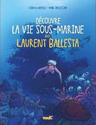 Découvre la vie marine avec Laurent Ballesta de Caroline Ballesta
