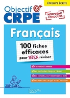 Objectif CRPE - 100 fiches efficaces pour bien réviser - Français, épreuve écrite d'admissibilité