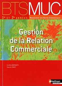 Gestion de la Relation Commerciale BTS MUC 1re et 2e années de Caroline Bertolotti