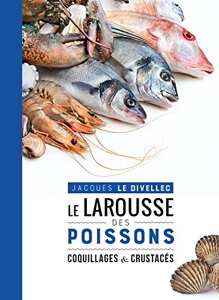 Le Larousse des poissons, coquillages et crustacés de Jacques Le Divellec