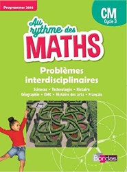 Au Rythme des maths Problèmes Interdisciplinaires CM 2017 Livret élève - Livret de l'élève, Edition 2017 de Josiane Hélayel