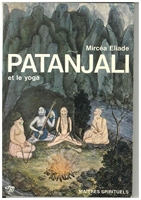 Patanjali et le yoga. - Editions Seuil, 1962, - 1962