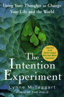 The Intention Experiment - Using Your Thoughts to Change the Life and the World
