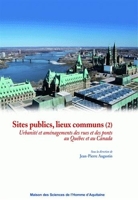 Sites publics, lieux communs - Volume 2, Urbanité et aménagement des rues et des ponts au Québec et au Canada