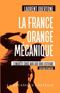 La France Orange Mécanique - Edition définitive de Laurent Obertone