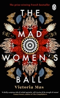 The Mad Women's Ball - The prize-winning, international bestseller and Sunday Times Top Fiction selection