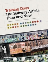 Training Days The Subway Artists Then and Now /anglais