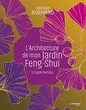 L'architecture de mon jardin feng shui - Le guide pratique