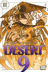 Desert 9 - Tome 03 de Kei Deguchi