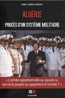 Algérie - Procès d'un système militaire: l'armée appartient-elle au peuple ou est-ce le peuple qui appartient à l'armée ?