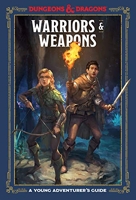 Warriors & Weapons (Dungeons & Dragons) A Young Adventurer's Guide