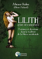 Lilith - Reine des Sorcières - Pratiques et dévotions dans la tradition de la Wicca occidentale