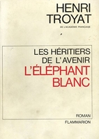L'éléphant blanc - Les héritiers de l'avenir T3 / Troyat, Henri / Réf3535