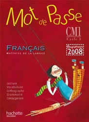 Mot de Passe - Français CM1 - Livre de l'élève Programme 2008 de Maryse Lemaire