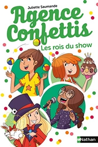 Agence Confettis 5:Les Rois du show - Tome 5 de Juliette Saumande