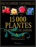 Encyclopédie Universelle des 15000 plantes et fleurs de jardin de A à Z