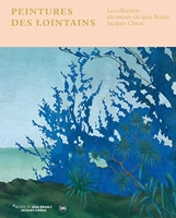 Peintures Des Lointains - La Collection Du Quai Branly-Jacques Chirac
