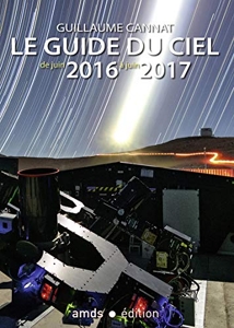 Le guide du ciel - De juin 2016 à juin 2017 de Guillaume Cannat