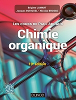 Les cours de Paul Arnaud - Cours de Chimie organique - 19e édition - Cours avec 350 questions et exercices corrigés