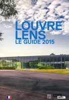 Louvre-Lens - Le guide 2015