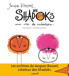 Jacques Rouxel et les Shadoks - Une vie de création de Thierry Dejean
