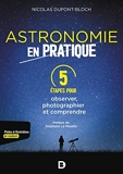 L'astronomie en pratique - 5 Étapes Pour Observer, Photographier Et Comprendre