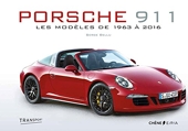 Porsche 911 - Nouvelle édition augmentée - Les modèles de 1963 à 2016