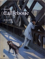 Gustave Caillebotte - 1848-1894 Paris Galeries nationales du Grand Palais 12 septembre 1994-9 janvier 1995 Chicago the Art institute 15 février-28 mai 1995