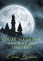 Edgar Poe, sa vie et ses oeuvres - Par Charles Baudelaire
