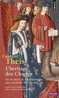 L'Héritage des Charles (Nouvelle Histoire de la France médiévale - 2 (Réédition)) De la mort de Charlemagne aux environs de l'an mil