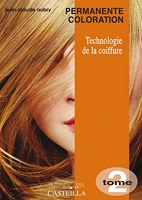 Technologie de la coiffure CAP, BP coiffure (2009) - Manuel élève - Tome 2 : permanente, coloration