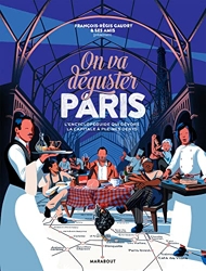On va déguster Paris - L'encyclopéguide qui dévore la capitale à pleines dents de François-Régis Gaudry