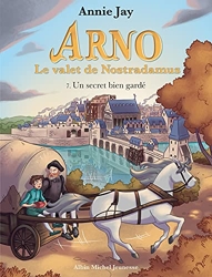Arno T7 Un secret bien gardé - Arno, le valet de Nostradamus - tome 7 d'Annie Jay