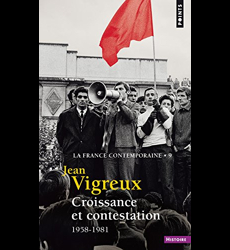 Croissance et contestation, tome 9 (La France contemporaine, t 9): 1958-1981