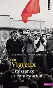 Croissance et contestation, tome 9 (La France contemporaine, t 9): 1958-1981 de Jean Vigreux