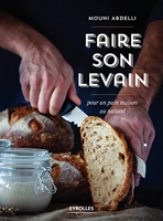 Faire son levain - Pour un pain maison au naturel (EYROLLES) - Format Kindle - 10,99 €