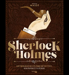 Sherlock Holmes, anthologie du célèbre détective, sur papier et à l'écran