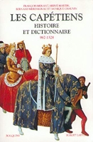 Les Capétiens - Histoire et dictionnaire (987-1328)