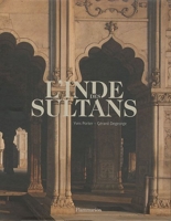 L'Inde des sultans - Architecture musulmane dans le sous-continent indo-pakistanais