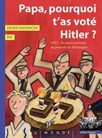Papa, pourquoi t'as voté Hitler ?